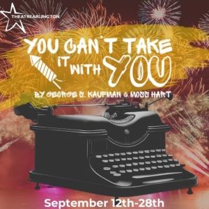 YOU CAN'T TAKE IT WITH YOU to Play at Theatre Arlington