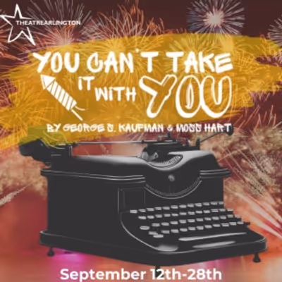 YOU CAN'T TAKE IT WITH YOU to Play at Theatre Arlington