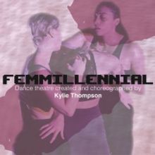 Kylie Thompson Dance to Present FEMMILLENNIAL At Orlando Fringe