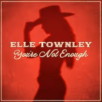 Elle Townley to Release New Single YOU'RE NOT ENOUGH
