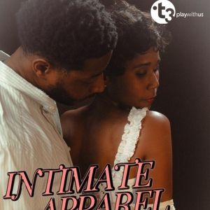 INTIMATE APPAREL By Lynn Nottage Begins At Theatre Three This Month