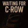 WAITING FOR C-ROW to Make Off-Off-Broadway Premiere At NY Winter Fest