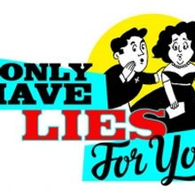 I ONLY HAVE LIES FOR YOU Season 3, Episode 2 Announced At The Laurie Beechman Theatre