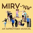 MIRV-ISH AN IMPROVISED MUSICAL to Play Toronto Fringe Festival Photo