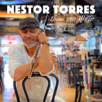 Flautist Nestor Torres Releases 'Thank You, Willie'