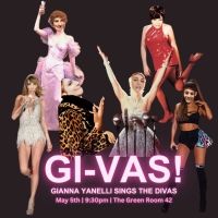 Gianna Yanelli to Present GI-VAS! at The Green Room 42 in May