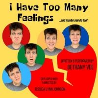 I HAVE TOO MANY FEELINGS Begins Run at Santa Monica Playhouse November 2