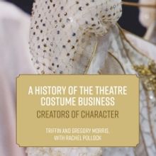 First Ever Book On The History Of The Theatre Costume Business is Out Now