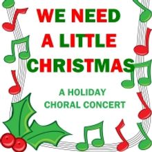Windham Theatre Guild to Present Choral Concert WE NEED A LITTLE CHRISTMAS