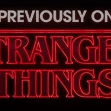 VIDEO: Watch STRANGER THINGS Previous Season Recaps Ahead of Season Four Premiere