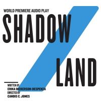 The Public Theater Announces World Premiere Audio Play SHADOW/LAND