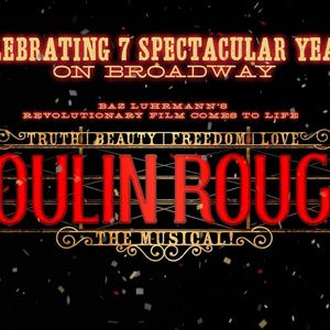 MOULIN ROUGE! THE MUSICAL Marks 7 Years on Broadway