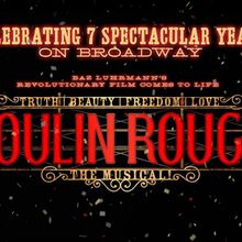 MOULIN ROUGE! THE MUSICAL Marks 7 Years on Broadway