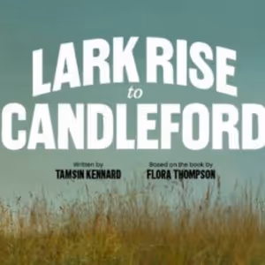 Rosalind Ford, Christopher Glover and More to Star in LARK RISE TO THE CANDLEFORD
