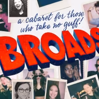 BROADS: A Cabaret for Those Who Take No Guff Comes to the Triad Theater
