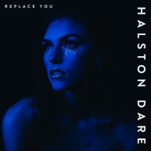 Halston Dare to Release New Single 'Replace You'