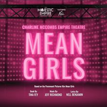 MEAN GIRLS: THE MUSICAL to Play San Antonio's Empire Theatre for One Weekend