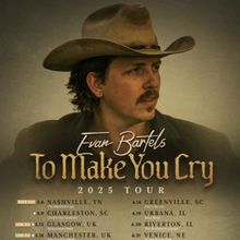 Evan Bartels Kicks Off 'To Make You Cry' 2025 Tour