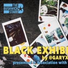 @GaryXXXFisher's BLACK EXHIBITION Comes to the Bushwick Starr