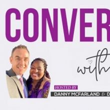 CONVERSATIONS WITH FRIENDS Podcast Launches With Hosts Danny McFarland And Dr. See Lo