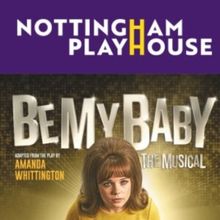 Nottingham Playhouse to Present BE MY BABY: THE MUSICAL Spring/Summer 2027