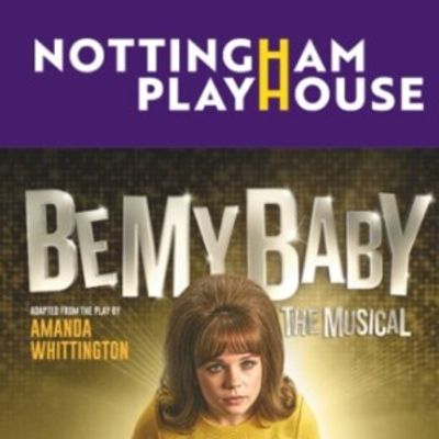 Nottingham Playhouse to Present BE MY BABY: THE MUSICAL Spring/Summer 2027