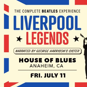 Liverpool Legends THE COMPLETE BEATLES EXPERIENCE at House of Blues Anaheim