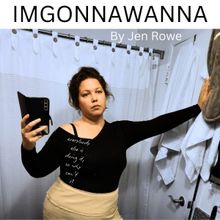 IMGONNAWANNA to be Presented at the Whitefire Theatre in February