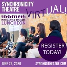 Synchronicity Theatre to Live-Stream 17th Annual Women in the Arts and Business Lunch
