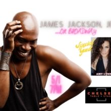 James Jackson, Jr. Will Premiere ON BROADWAY at Chelsea Table + Stage May 1st
