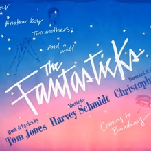 THE FANTASTICKS and GLORIA Will Make Broadway Premieres From Second Stage