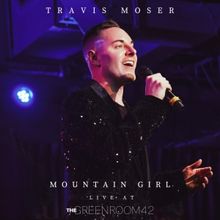 Travis Moser Releases New Version Of “Mountain Girl” Recorded Live At The Green R