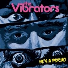 The Vibrators Preview Their Final Album With Single 'He's a Psycho'