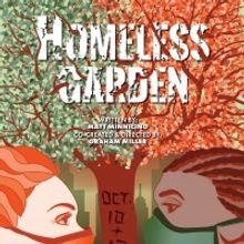 Refracted Theater Company Presents HOMELESS GARDEN An Innovative, Live Theatrical Exp