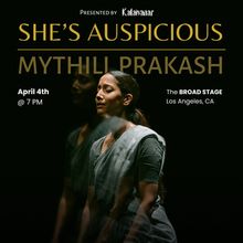 SHE'S AUSPICIOUS By Mythili Prakash To Be Presented At The Broad Stage