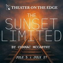 Theater On The Edge to Present THE SUNSET LIMITED BY Cormac McCarthy