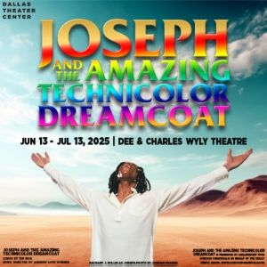 JOSEPH & More Lead Dallas's June 2025 Top Theatre Shows