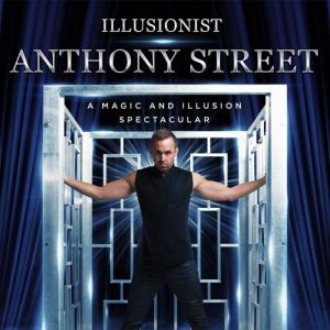 Review: ANTHONY STREET ILLUSIONIST at ASB Theatre, AOTEA Auckland