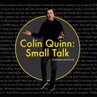 COLIN QUINN: SMALL TALK Extension Begins Performances Tomorrow at Greenwich House…