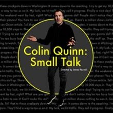 COLIN QUINN: SMALL TALK Extension Begins Performances Tomorrow at Greenwich House The