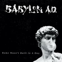New Album from BABYLON A.D. 'Rome Wasn't Built In A Day' Is Out Now