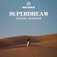 Big Wild Releases New Acoustic EP SUPERDREAM: ANALOG SESSIONS