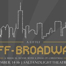 Salt & Light Theatre Presents A LITTLE OFF-BROADWAY: A MUSICAL REVUE WITH A DASH OF C