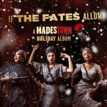 IF THE FATES ALLOW: A HADESTOWN HOLIDAY ALBUM Announces Track Listing