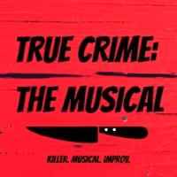 TRUE CRIME: THE MUSICAL at The Players Theatre This Week
