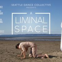 Seattle Dance Collective Presents A LIMINAL SPACE