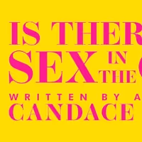 Candace Bushnell's IS THERE STILL SEX IN THE CITY? Announces Full Creative Team