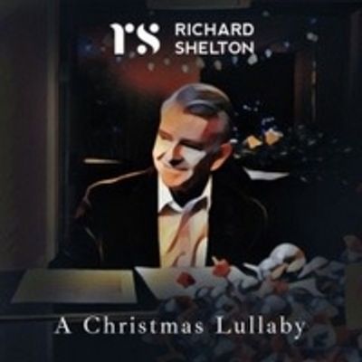 Richard Shelton Presents 'A Christmas Lullaby'