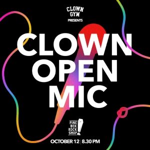 CLOWN OPEN MIC, A New Show To Expand Creativity, To Premiere At Pine Box Rock Shop