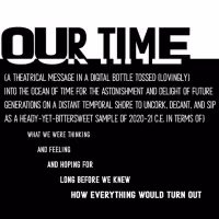 The Suffolk University Theatre Department Presents OUR TIME- A VIRTUAL TIME CAPSULE
